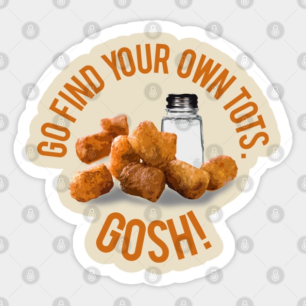 Find Your Own Tots Sticker by PopCultureShirts